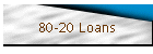 80-20 Loans